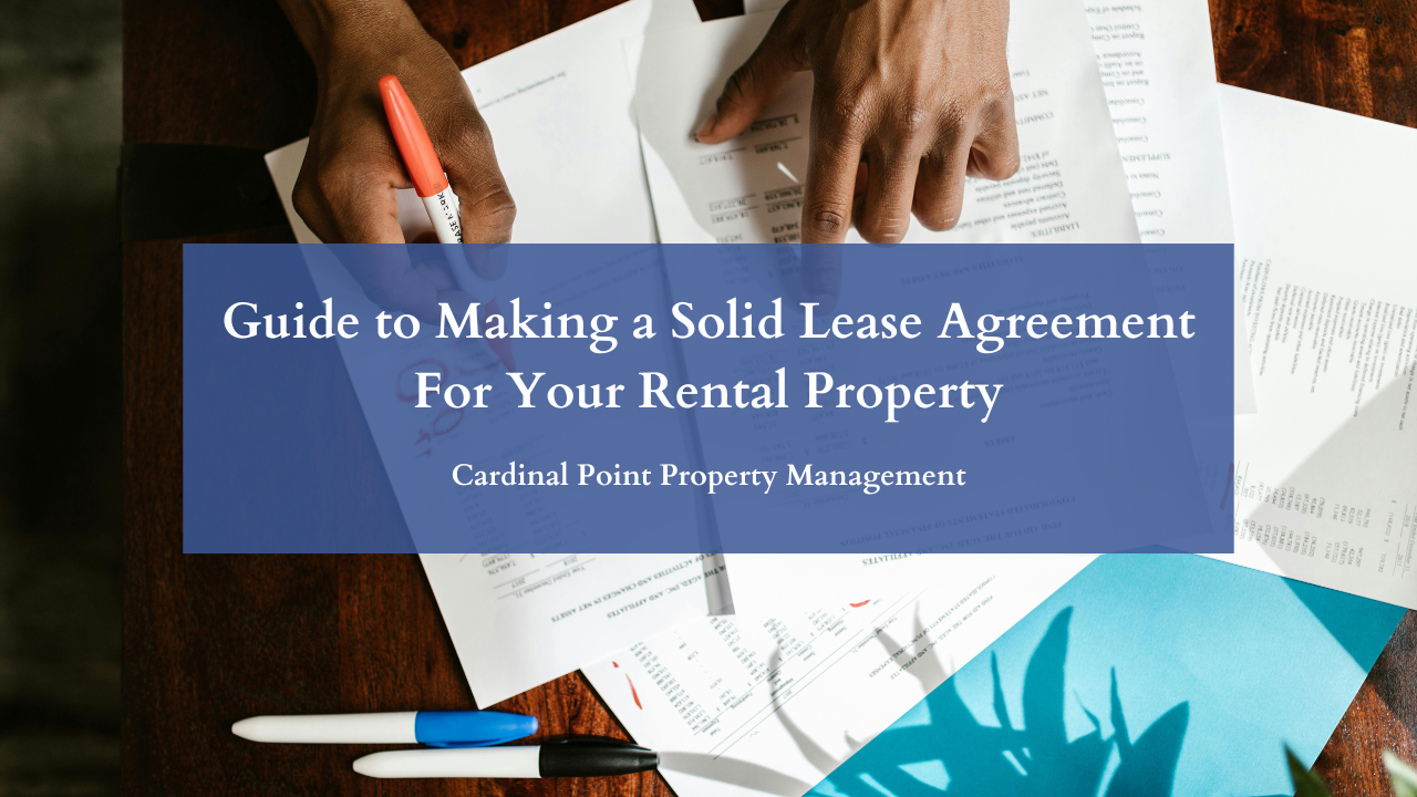 Guide to Making a Solid Lease Agreement For Your Rental Property